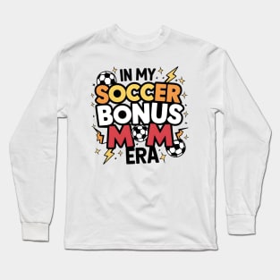 Soccer-Lover Bonus Moms In My Soccer Bonus Mom Era Long Sleeve T-Shirt